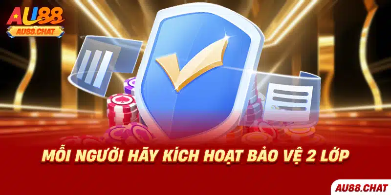 Mỗi người hãy kích hoạt bảo vệ 2 lớp