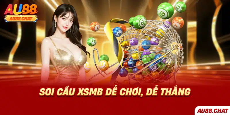 Soi cầu XSMB dễ chơi, dễ thắng